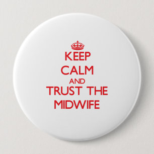 Keep Calm and Trust the Midwife 4 Inch Round Button