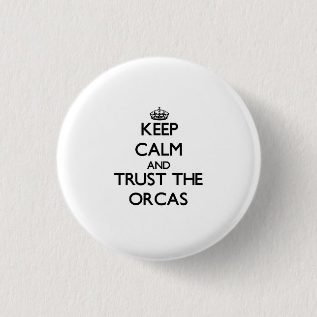 Keep calm and Trust the Orcas 1 Inch Round Button (Front)