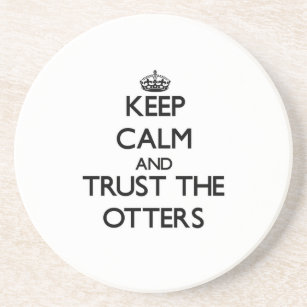 Keep calm and Trust the Otters Coaster