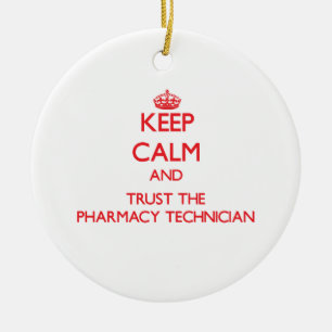 Keep Calm and Trust the Pharmacy Technician Ceramic Ornament