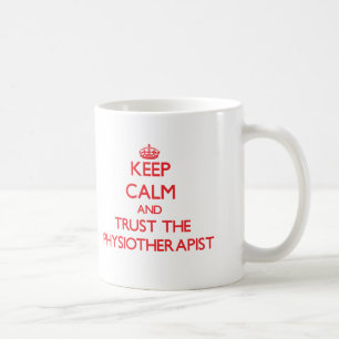 Keep Calm and Trust the Physiotherapist Coffee Mug