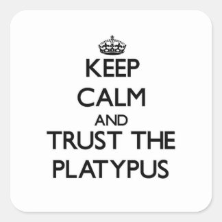 Keep calm and Trust the Platypus Square Sticker