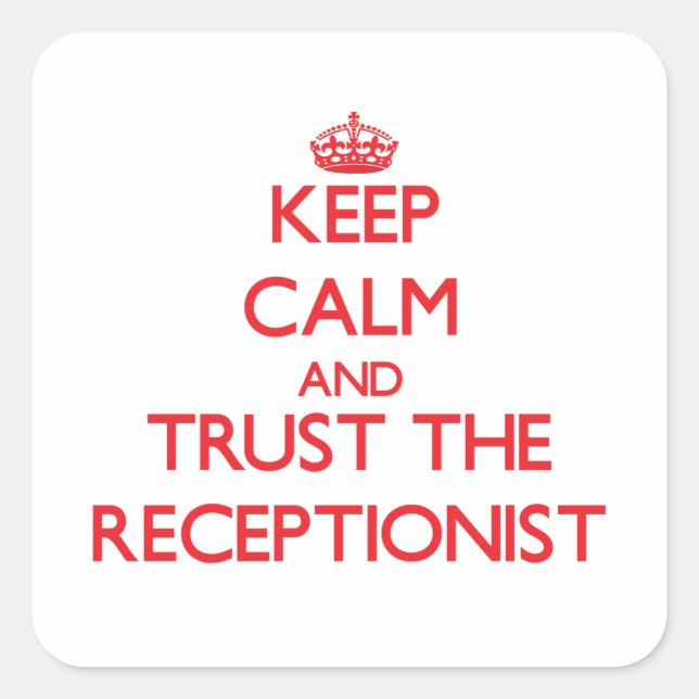 Keep Calm and Trust the Receptionist Square Sticker (Front)