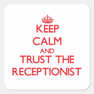 Keep Calm and Trust the Receptionist Square Sticker