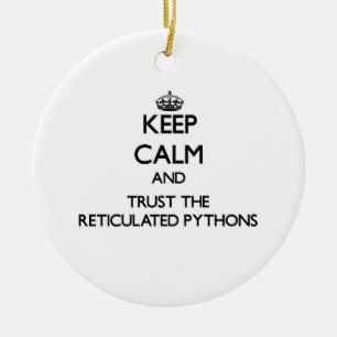 Keep calm and Trust the Reticulated Pythons Ceramic Ornament