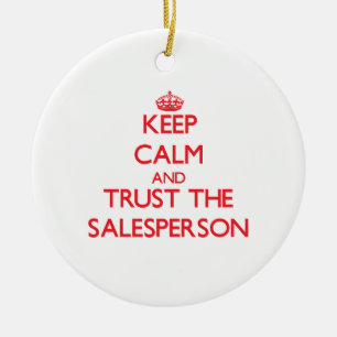 Keep Calm and Trust the Salesperson Ceramic Ornament