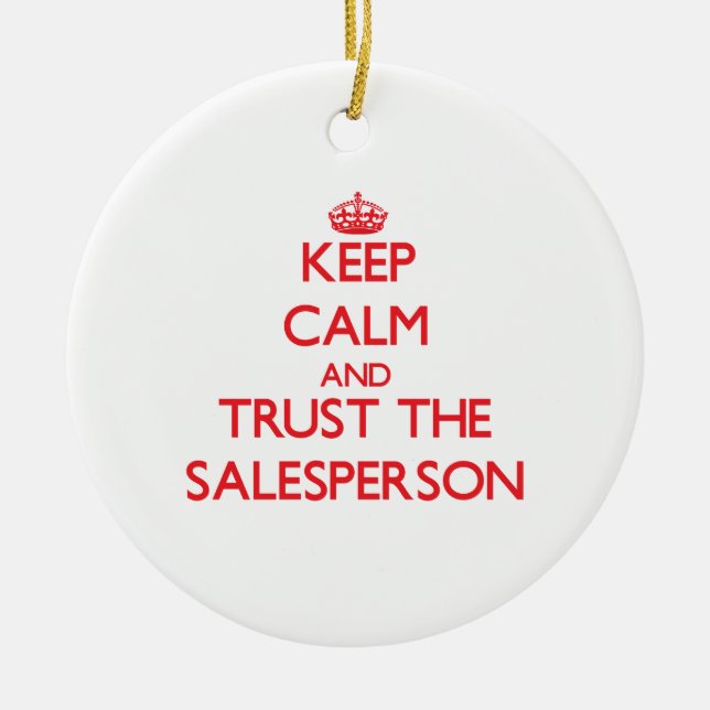 Keep Calm and Trust the Salesperson Ceramic Ornament (Front)