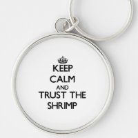 Keep calm and Trust the Shrimp