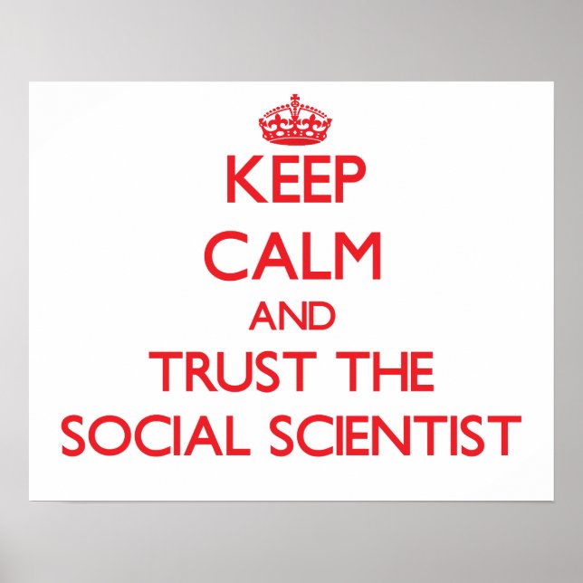 Keep Calm and Trust the Social Scientist Poster (Front)