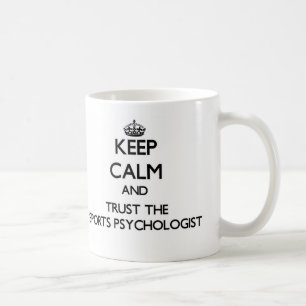 Keep Calm and Trust the Sports Psychologist Coffee Mug
