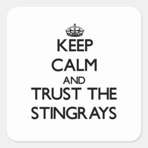 Keep calm and Trust the Stingrays Square Sticker