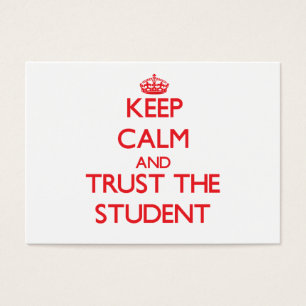 Keep Calm and Trust the Student