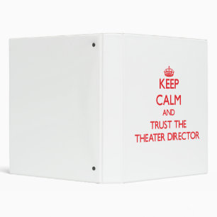 Keep Calm and Trust the Theatre Director Binder