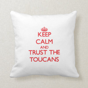 Keep calm and Trust the Toucans Throw Pillow