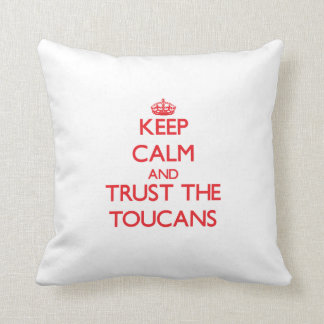 Keep calm and Trust the Toucans Throw Pillow