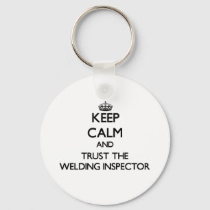 Keep Calm and Trust the Welding Inspector Keychain