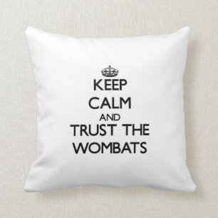 Keep calm and Trust the Wombats Throw Pillow
