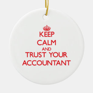Keep Calm and Trust Your Accountant Ceramic Ornament