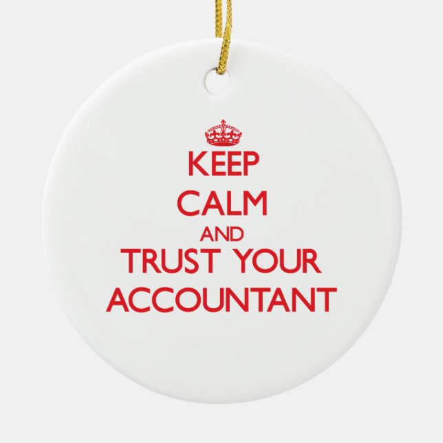 Keep Calm and Trust Your Accountant Ceramic Ornament (Front)