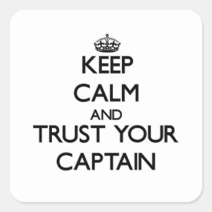 Keep Calm and Trust Your Captain Square Sticker