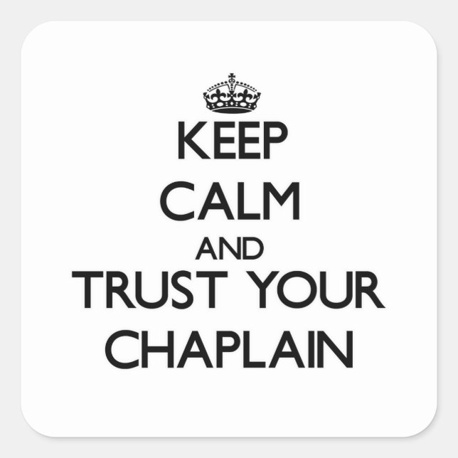 Keep Calm and Trust Your Chaplain Square Sticker (Front)