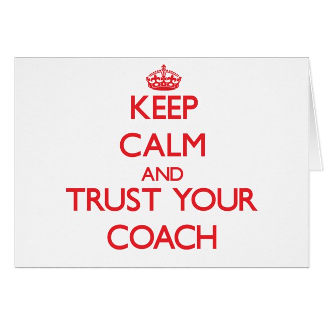 Keep Calm and Trust Your Coach (Front Horizontal)
