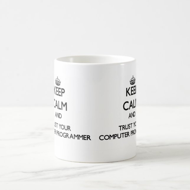 Keep Calm and Trust Your Computer Programmer Coffee Mug (Center)
