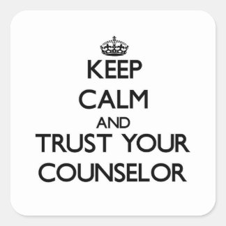 Keep Calm and Trust Your Counsellor Square Sticker