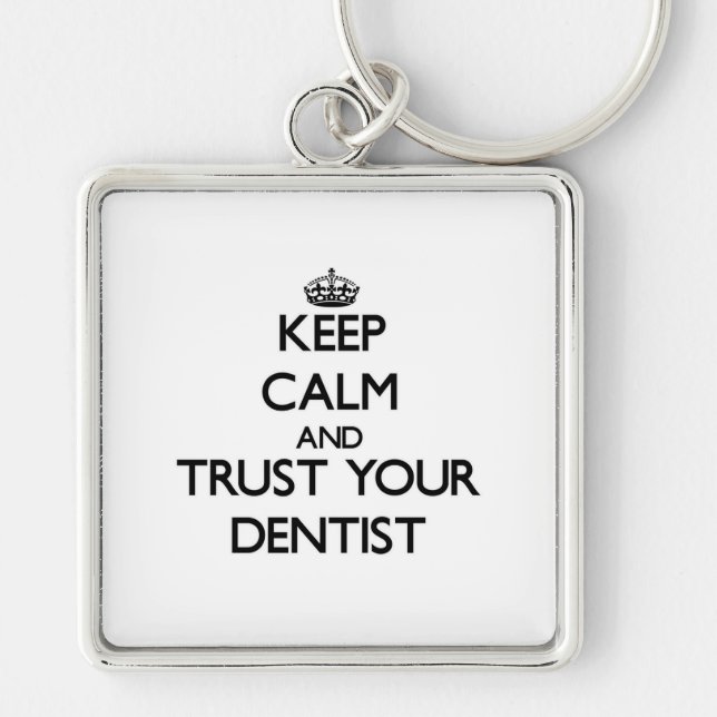 Keep Calm and Trust Your Dentist Keychain (Front)