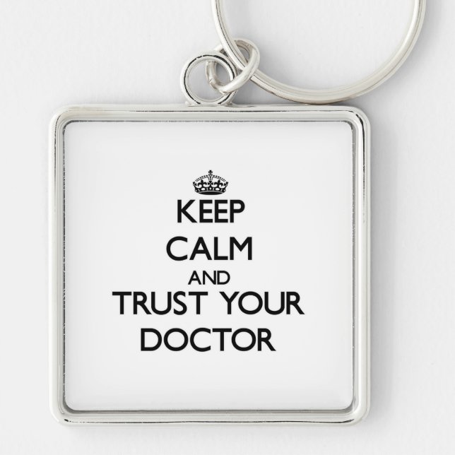 Keep Calm and Trust Your Doctor Keychain (Front)