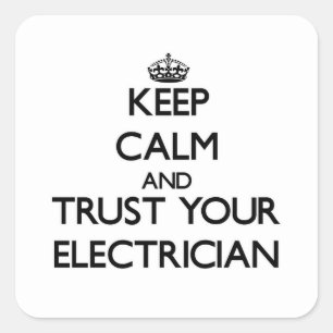 Keep Calm and Trust Your Electrician Square Sticker