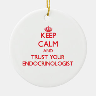Keep Calm and Trust Your Endocrinologist Ceramic Ornament