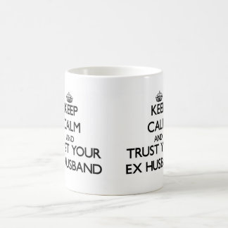Keep Calm and Trust your Ex-Husband Coffee Mug