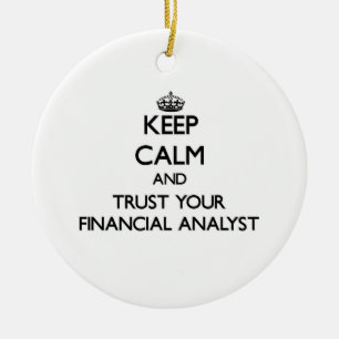 Keep Calm and Trust Your Financial Analyst Ceramic Ornament