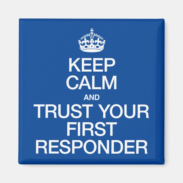 Keep Calm and Trust Your First Responder Magnet (Front)