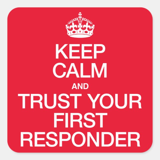 Keep Calm and Trust Your First Responder Square Sticker (Front)
