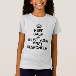 Keep Calm and Trust Your First Responder T-Shirt