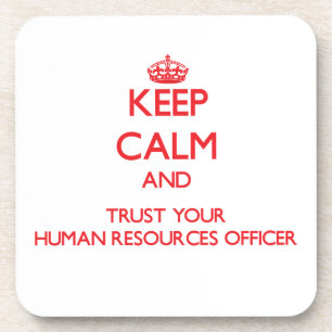 Keep Calm and Trust Your Human Resources Officer Coaster