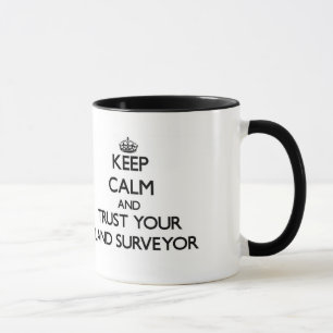 Keep Calm and Trust Your Land Surveyor Mug