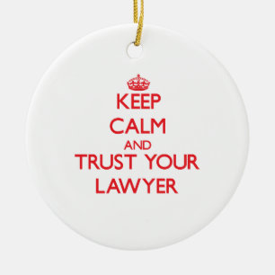 Keep Calm and Trust Your Lawyer Ceramic Ornament