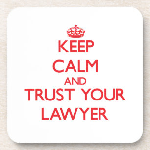 Keep Calm and Trust Your Lawyer Coaster
