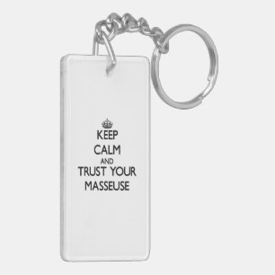 Keep Calm and Trust Your Masseuse Keychain