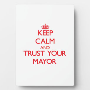 Keep Calm and Trust Your Mayor Plaque