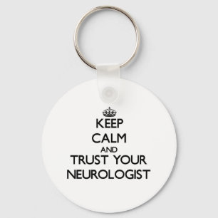 Keep Calm and Trust Your Neurologist Keychain