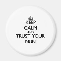 Keep Calm and Trust Your Nun
