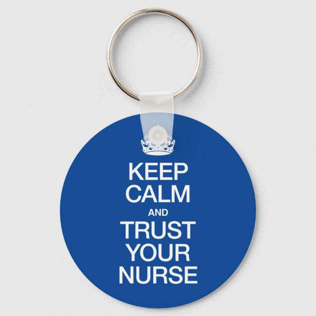 Keep Calm and Trust Your Nurse Keychain (Front)