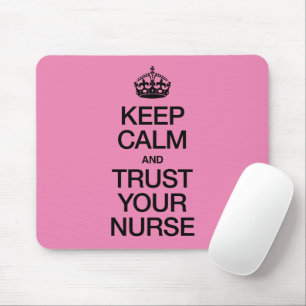 Keep Calm and Trust Your Nurse Mouse Pad