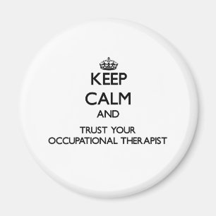 Keep Calm and Trust Your Occupational arapist Magnet
