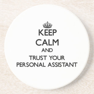 Keep Calm and Trust Your Personal Assistant Coaster