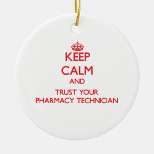 Keep Calm and Trust Your Pharmacy Technician Ceramic Ornament
